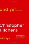 And Yet...: Essays - Christopher Hitchens