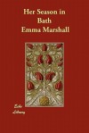 Her Season in Bath - Emma Marshall