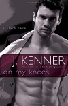 On My Knees: A Stark Novel - J. Kenner