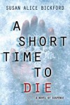 A Short Time to Die - Susan Alice Bickford, Rachel Dulude