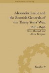 Alexander Leslie and the Scottish Generals of the Thirty Years' War, 1618-1648 - Steve Murdoch, Alexia Grosjean