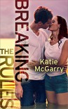 Breaking the Rules (Pushing the Limits Book 6) - Katie McGarry