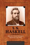 S.N. Haskell: Adventist Pioneer, Evangelist, Missionary, and Editor - Gerald Wheeler