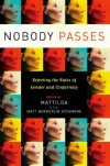 Nobody Passes: Rejecting the Rules of Gender and Conformity - Mattilda Bernstein Sycamore