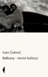 Bałkany - Terror Kultury - Ivan Čolović
