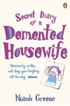 Secret Diary of A Demented Housewife - NIAMH GREENE