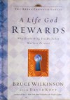 A Life God Rewards: Why Everything You Do Today Matters Forever - 