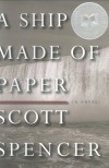 A Ship Made of Paper - Scott Spencer