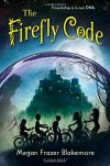 The Firefly Code - Megan Frazer Blakemore