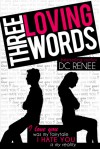 Three Loving Words - D.C. Renee