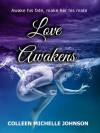 Love Awakens - Colleen Michelle Johnson