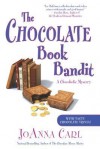 [ The Chocolate Book Bandit Carl, JoAnna ( Author ) ] { Hardcover } 2013 - JoAnna Carl