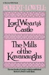 Lord Weary's Castle: The Mills of the Kavanaughs - Robert Lowell