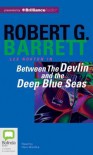 Between the Devlin and the Deep Blue Seas - Robert G. Barrett