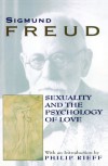 Sexuality and the Psychology of Love - Sigmund Freud, Philip Rieff