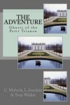 The Adventure: A true story about time travel - Eleanor Jourdain, Charlotte Moberly, Tony Walker