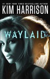 Waylaid - Kim Harrison