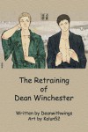 The Retraining of Dean Winchester - deanwithwings