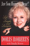 Are You Hungry, Dear?: Life, Laughs, and Lasagna - Doris Roberts;Danelle Morton