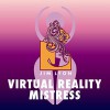 Virtual Reality Mistress - Jim   Lyon