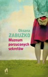 Muzeum porzuconych sekretów - Zabużko Oksana