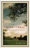 The Thing Itself: On the Search for Authenticity - Richard Todd