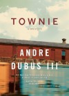 Townie: A Memoir - Andre Dubus III