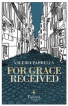 For Grace Received - Valeria Parrella, Antony Shugaar