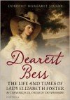 Dearest Bess - Elizabeth Duchess of Devonshire - Dorothy Margaret Stuart