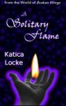 A Solitary Flame - Katica Locke