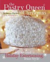 The Pastry Queen Christmas: Big-Hearted Holiday Entertaining, Texas Style - Rebecca Rather, Alison Oresman, Laurie Smith