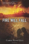 Fire Will Fall - Carol Plum-Ucci