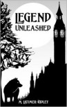 Legend Unleashed - M. Latimer-Ridley