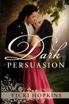 Dark Persuasion - Vicki Hopkins