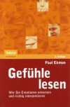 Gefühle Lesen: Wie Sie Emotionen Erkennen Und Richtig Interpretieren - Paul Ekman, Susanne Kuhlmann-Krieg, Matthias Reiss