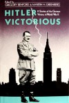 Hitler Victorious: Eleven Stories of the German Victory in World War II (Garland Reference Library of the Humanities) - 