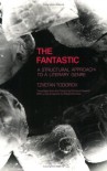The Fantastic: A Structural Approach to a Literary Genre - Tzvetan Todorov, Richard Howard, Robert Scholes