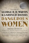 Dangerous Women - Jim Butcher, George R.R. Martin, Brandon Sanderson, Lev Grossman, Sherrilyn Kenyon, Joe Abercrombie, Sam Sykes, Diana Rowland, Caroline Spector, Melinda Snodgrass, Cecelia Holland, Megan Abbott, Megan Lindholm, Nancy Kress, Pat Cadigan, Joe R. Lansdale, Gardner R. Dozois