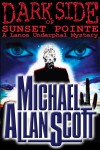 Dark Side of Sunset Pointe - Michael Allan Scott