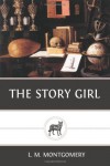The Story Girl - L.M. Montgomery