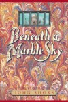 Beneath a Marble Sky: A Novel of the Taj Mahal - John Shors