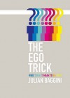 The Ego Trick: In Search Of The Self - Julian Baggini