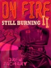 On Fire II: Still Burning  - Drew Zachary
