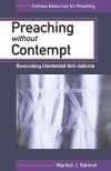 Preaching Without Contempt: Overcoming Unintended Anti-Judaism - Marilyn J. Salmon