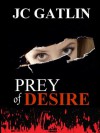 Prey of Desire - J.C. Gatlin