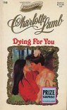 Dying for You (Harlequin Presents, #1743) - Charlotte Lamb