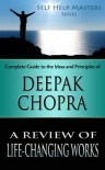 Self Help Masters - Deepak Chopra: A Review of Life Changing Works (Self Help Masters Series) - Sid Akula