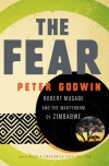 The Fear: Robert Mugabe and the Martyrdom of Zimbabwe - Peter Godwin