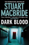 Dark Blood  - Stuart MacBride