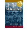 [ China Marine: An Infantryman's Life After World War II[ CHINA MARINE: AN INFANTRYMAN'S LIFE AFTER WORLD WAR II ] By Sledge, E. B. ( Author )Jul-01-2003 Paperback - E. B. Sledge